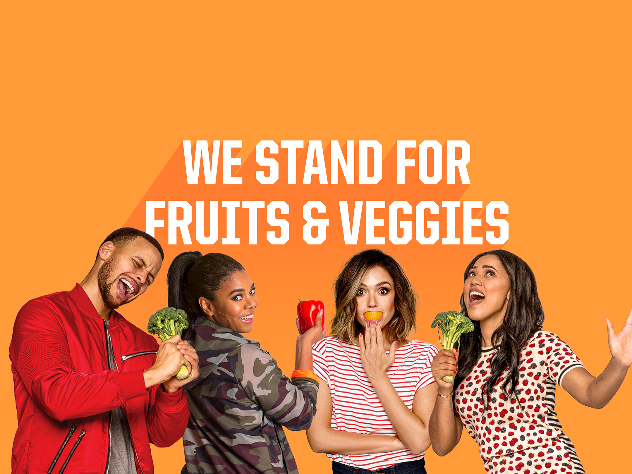 We stand for fuits and veggies.